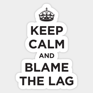 blame the lag Sticker